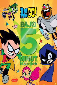 okładka książki - Bajki 5 minut przed snem - Teen Titans Go!
