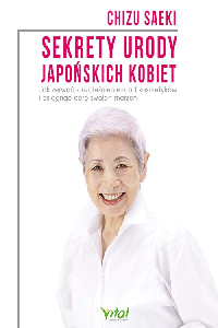 okładka książki- Sekrety urody japońskich kobiet. Jak zerwać z uzależnieniem od kosmetyków i osiągnąć cerę swoich marzeń