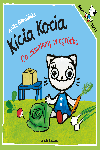 okładka książki - Kicia Kocia.Co zasiejemy w ogródku