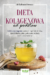 okładka książki - Dieta kolagenowa od podstaw. 5-dniowy program usunięcia zapalenia stawów, nieszczelności jelita, pokonanie otyłości i odmłodzenia skóry