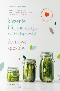 okładka książki - Kiszenie i fermentacja z dr Ewą Dąbrowską