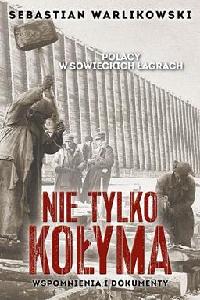 okładka książki - Polacy w sowieckich łagrach. Nie tylko Kołyma