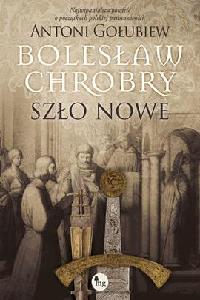 okładka książki - Szło nowe.Bolesław Chrobry.T.2