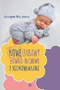 okładka książki - Nowe zabawy słowno-ruchowe z niemowlakami