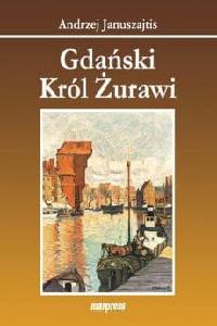 okładka książki - Gdański Król Żurawi