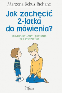 okładka książki - Jak zachęcić 2-latka do mówienia Logopedyczny poradnik dla rodziców