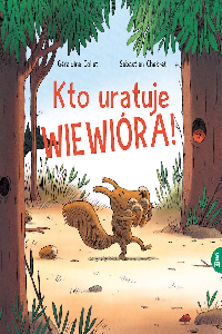 okładka książki - Kto uratuje wiewióra!