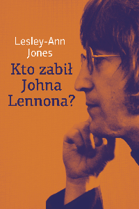 okładka książki - Kto zabił Johna Lennona