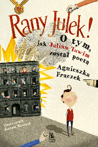 okładka książki - Rany Julek!O tym jak Julian Tuwim został poetą