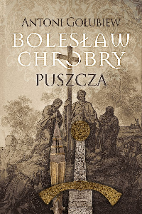okładka książki - Puszcza.Bolesław Chrobry.T.1