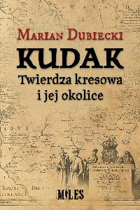 okładka książki - Kudak Twierdza kresowa i jej okolice
